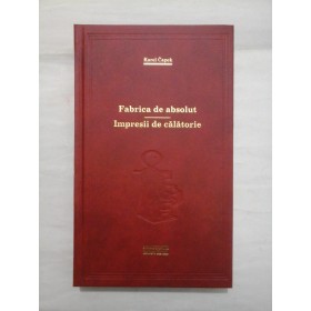 Fabrica  de  absolut * Impresii  de  calatorie  -  Karel Capek (colectia Adevarul)
